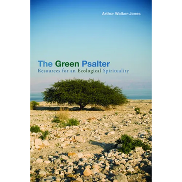 The Green Psalter: Resources for an Ecological Spirituality
