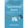 Speculative Shorts: Stories that fell out of my brain