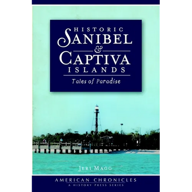 Historic Sanibel & Captiva Islands: Tales of Paradise