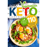 Keto Vegetarian Cookbook: 110 Delicious, Low-Carb, Sugar-free Recipes for A Plant-Based Ketogenic Diet (Recipe-Only Edition)