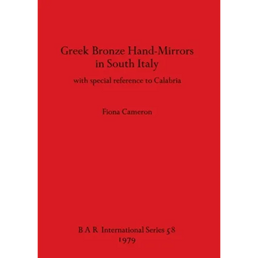 Greek Bronze Hand-Mirrors in South Italy: with special reference to Calabria