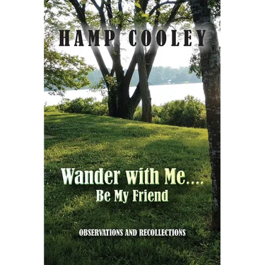 Wander with Me.... Be My Friend: Observations and Recollections