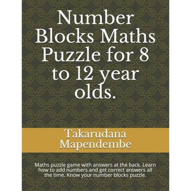 Number Blocks Maths Puzzle for 8 to 12 year olds.: Maths puzzle game with answers at the back. Learn how to add numbers and get correct answers all th
