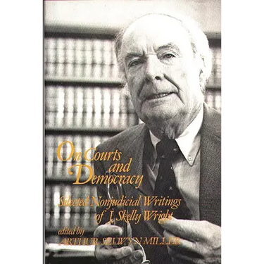 On Courts and Democracy: Selected Nonjudicial Writings of J. Skelly Wright