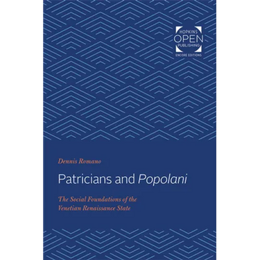 Patricians and Popolani: The Social Foundations of the Venetian Renaissance State