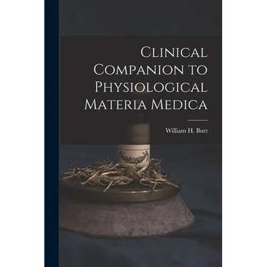 Clinical Companion to Physiological Materia Medica
