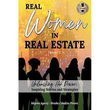 REAL WOMEN IN REAL ESTATE Volume 2: Unleashing Her Power: Inspiring Stories and Strategies