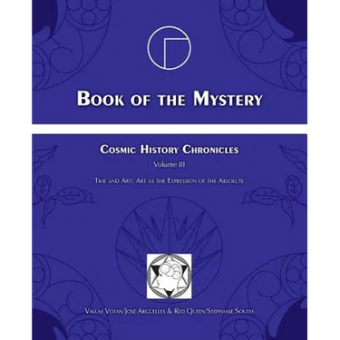 Book of the Mystery: Cosmic History Chronicles Volume III - Time and Art: Art as the Expression of the Absolute