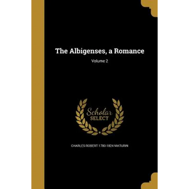 The Albigenses, a Romance; Volume 2