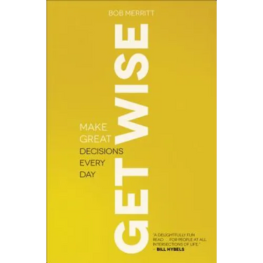 Get Wise: Make Great Decisions Every Day