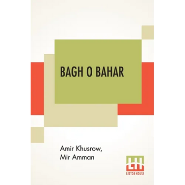 Bagh O Bahar: Or Tales Of The Four Darweshes. Translated From The Hindustani Of Mir Amman Of Dihli By Duncan Forbes (Translation Of
