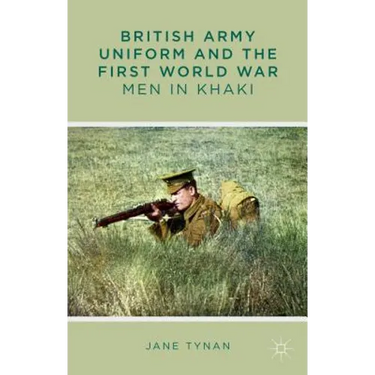 British Army Uniform and the First World War: Men in Khaki