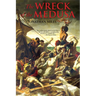 The Wreck of the Medusa: The Most Famous Sea Disaster of the Nineteenth Century