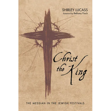 Christ the King: The Messiah in the Jewish Festivals