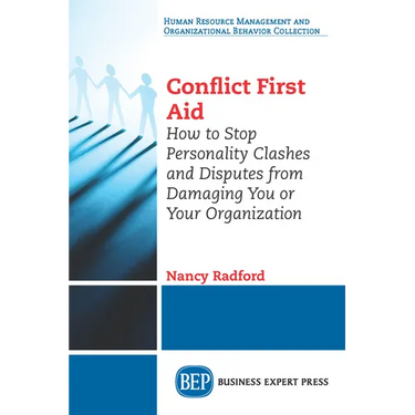 Conflict First Aid: How to Stop Personality Clashes and Disputes from Damaging You or Your Organization