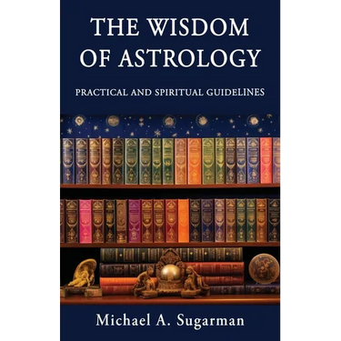 The Wisdom of Astrology: Twelve Practical and Spiritual Guidelines