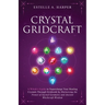 Crystal GridCraft: A Witch's Guide to Supercharge Your Healing Crystals Through Gridwork by Harnessing the Power of Sacred Geometry and Ancient Witchc