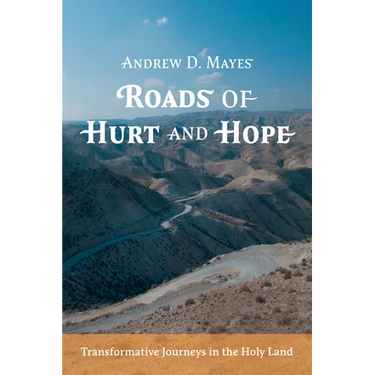 Roads of Hurt and Hope: Transformative Journeys in the Holy Land
