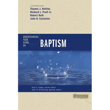 The Understanding Four Views on Baptism