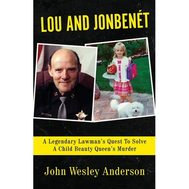 Lou and Jonben騁: A Legendary Lawman's Quest To Solve A Child Beauty Queen's Murder