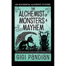 The Alchemist of Monsters and Mayhem: An Accidental Alchemist Mystery