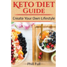 Keto Diet Guide: Create Your Own Lifestyle
