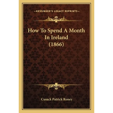 How To Spend A Month In Ireland (1866)