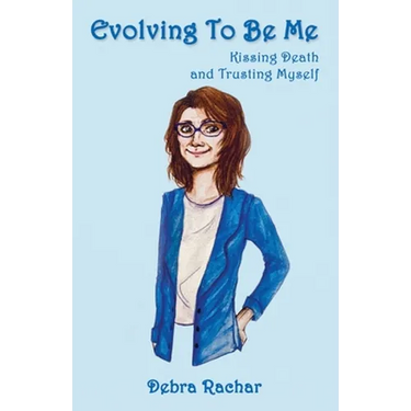 Evolving To Be Me: Kissing Death and Trusting Myself