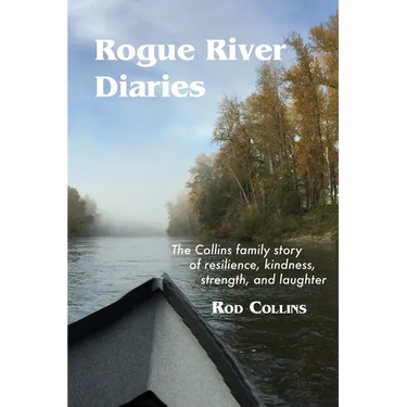 Rogue River Diaries: The Collins family story of resilience, kindness, strength, and laughter