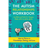 The Autism Relationships Workbook: How to Thrive in Friendships, Dating, and Love