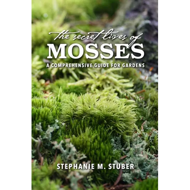 The Secret Lives of Mosses: A Comprehensive Guide for Gardens