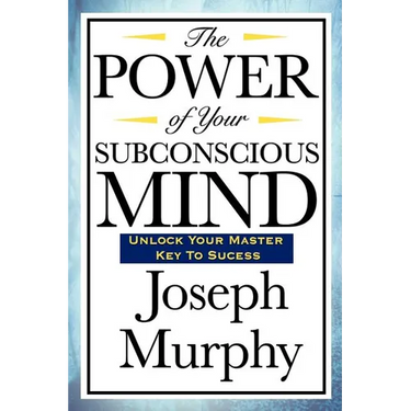 The Power of Your Subconscious Mind