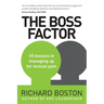 The Boss Factor: 10 lessons in managing up for mutual gain