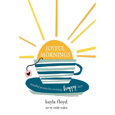Joyful Mornings: Mindful Poems for Inviting Happy Days