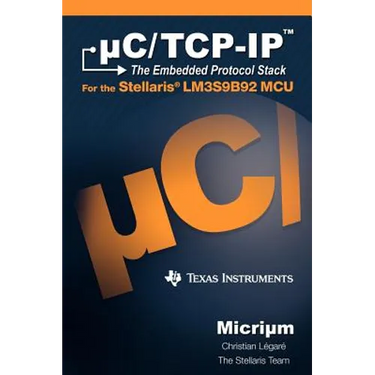 uC/TCP-IP: The Embedded Protocol Stack and the Texas Instruments LM3S9B92