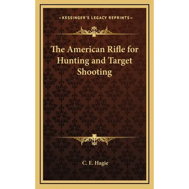 The American Rifle for Hunting and Target Shooting