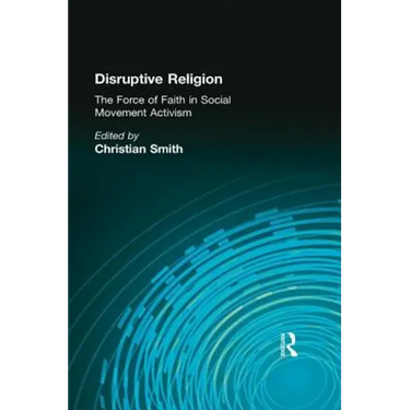 Disruptive Religion: The Force of Faith in Social Movement Activism