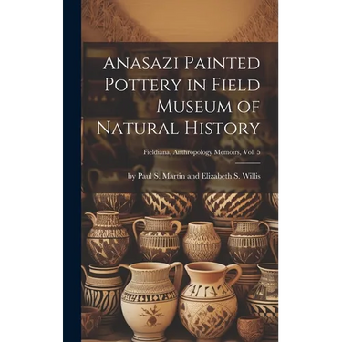 Anasazi Painted Pottery in Field Museum of Natural History; Fieldiana, Anthropology Memoirs, Vol. 5