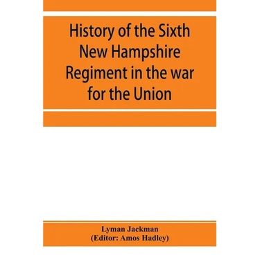 History of the Sixth New Hampshire Regiment in the war for the Union