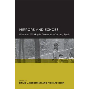 Mirrors and Echoes: Women's Writing in Twentieth-Century Spain
