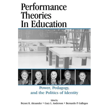 Performance Theories in Education: Power, Pedagogy, and the Politics of Identity