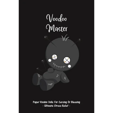 Voodoo Master: Paper Voodoo Dolls For Blessing Or Cursing: Ultimate Stress Relief