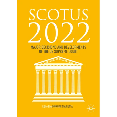Scotus 2022: Major Decisions and Developments of the Us Supreme Court