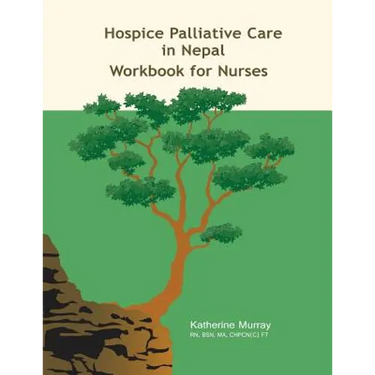 Hospice Palliative Care in Nepal: Workbook for Nurses