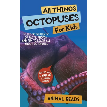 All Things Octopuses For Kids: Filled With Plenty of Facts, Photos, and Fun to Learn all About Octopuses