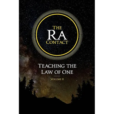 The Ra Contact: Teaching the Law of One: Volume 2