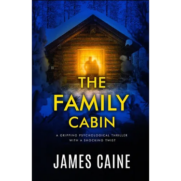The Family Cabin: A gripping psychological thriller with a shocking twist