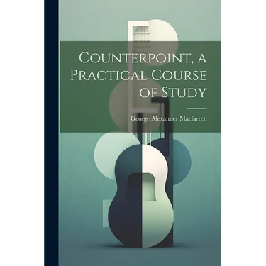 Counterpoint, a Practical Course of Study