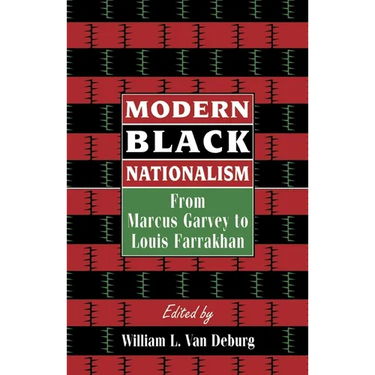 Modern Black Nationalism: From Marcus Garvey to Louis Farrakhan