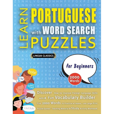 LEARN PORTUGUESE WITH WORD SEARCH PUZZLES FOR BEGINNERS - Discover How to Improve Foreign Language Skills with a Fun Vocabulary Builder. Find 2000 Wor